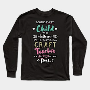 Great Craft Teacher who believed - Appreciation Quote Long Sleeve T-Shirt